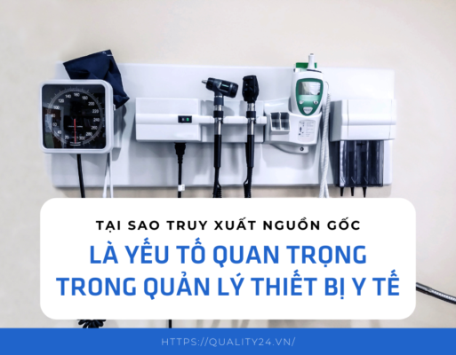 Vì sao truy xuất nguồn gốc là yếu tố quan trọng trong quản lý thiết bị y tế?