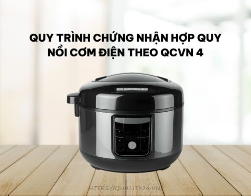 Quy trình chứng nhận hợp quy Nồi cơm điện theo QCVN 4