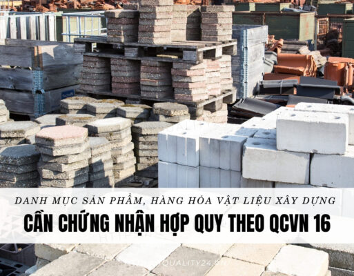 Danh mục sản phẩm, hàng hóa vật liệu xây dựng cần chứng nhận hợp quy theo QCVN 16