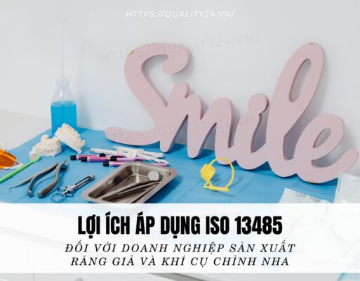 Lợi ích áp dụng ISO 13485 đối với doanh nghiệp sản xuất răng giả và khí cụ chỉnh nha