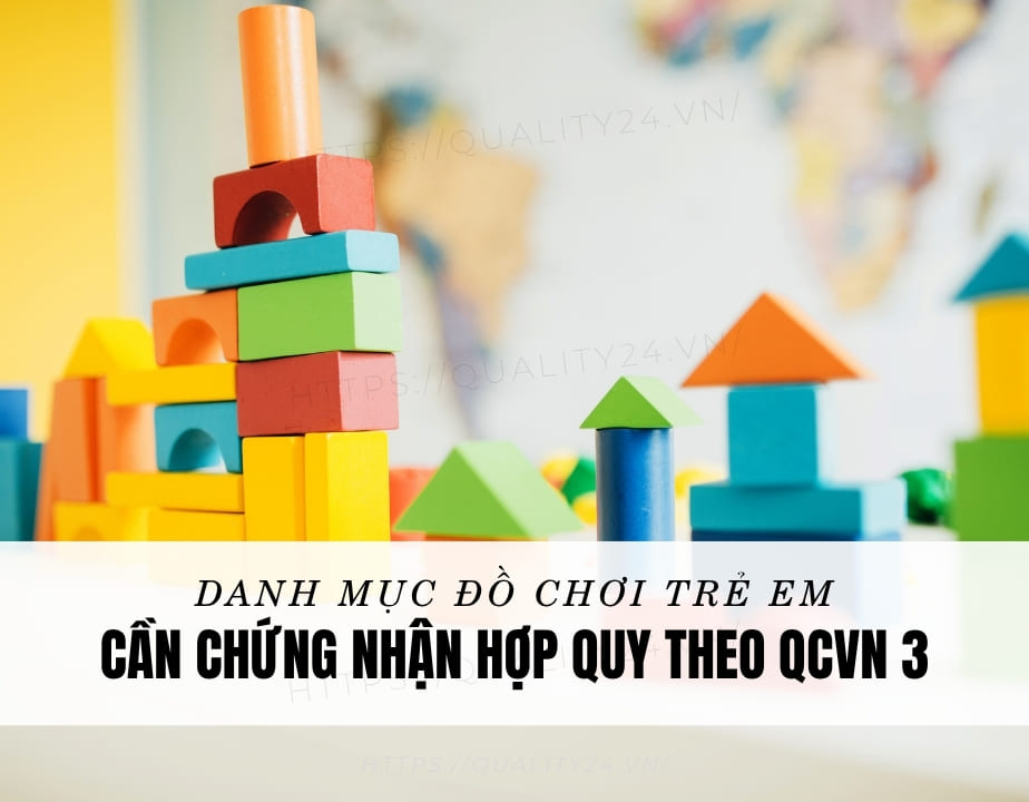 Danh mục sản phẩm đồ chơi trẻ em cần chứng nhận hợp quy QCVN 3