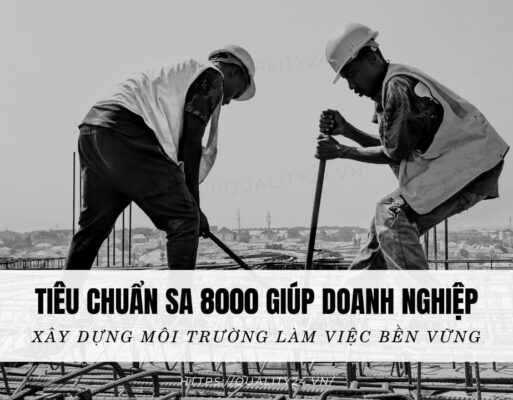 Tiêu chuẩn SA 8000 giúp doanh nghiệp xây dựng môi trường làm việc bền vững